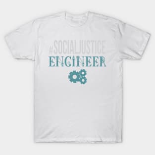 #SocialJustice Engineer - Hashtag for the Resistance T-Shirt